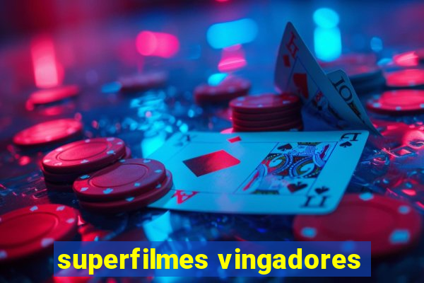 superfilmes vingadores